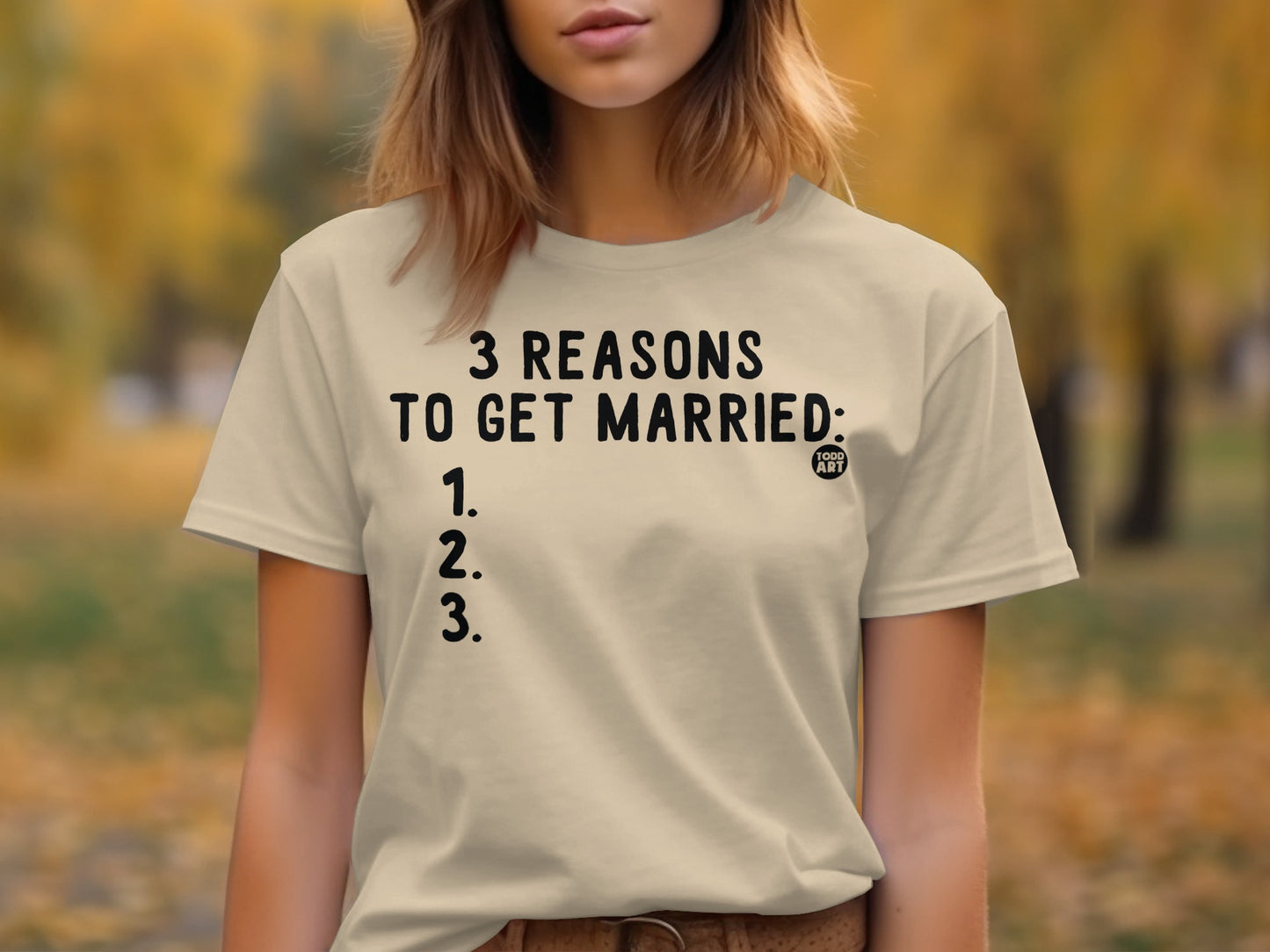3 Reasons To Get Married Humorous Graphic T-Shirt
