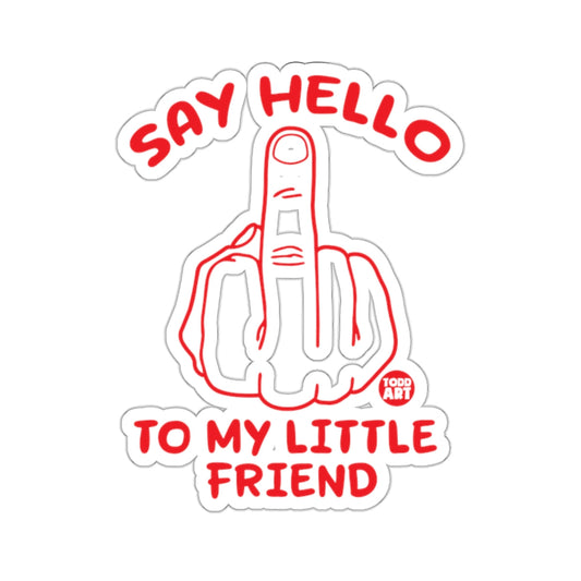 SAY HELLO TO MY LITTLE FRIEND Middle Finger 