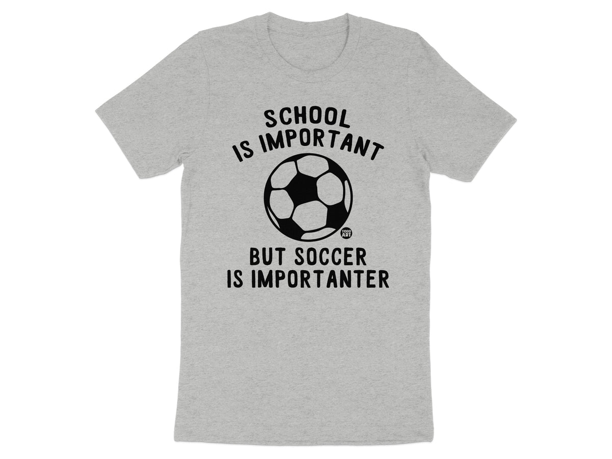 School Is Important But Soccer Is Importanter t-shirt