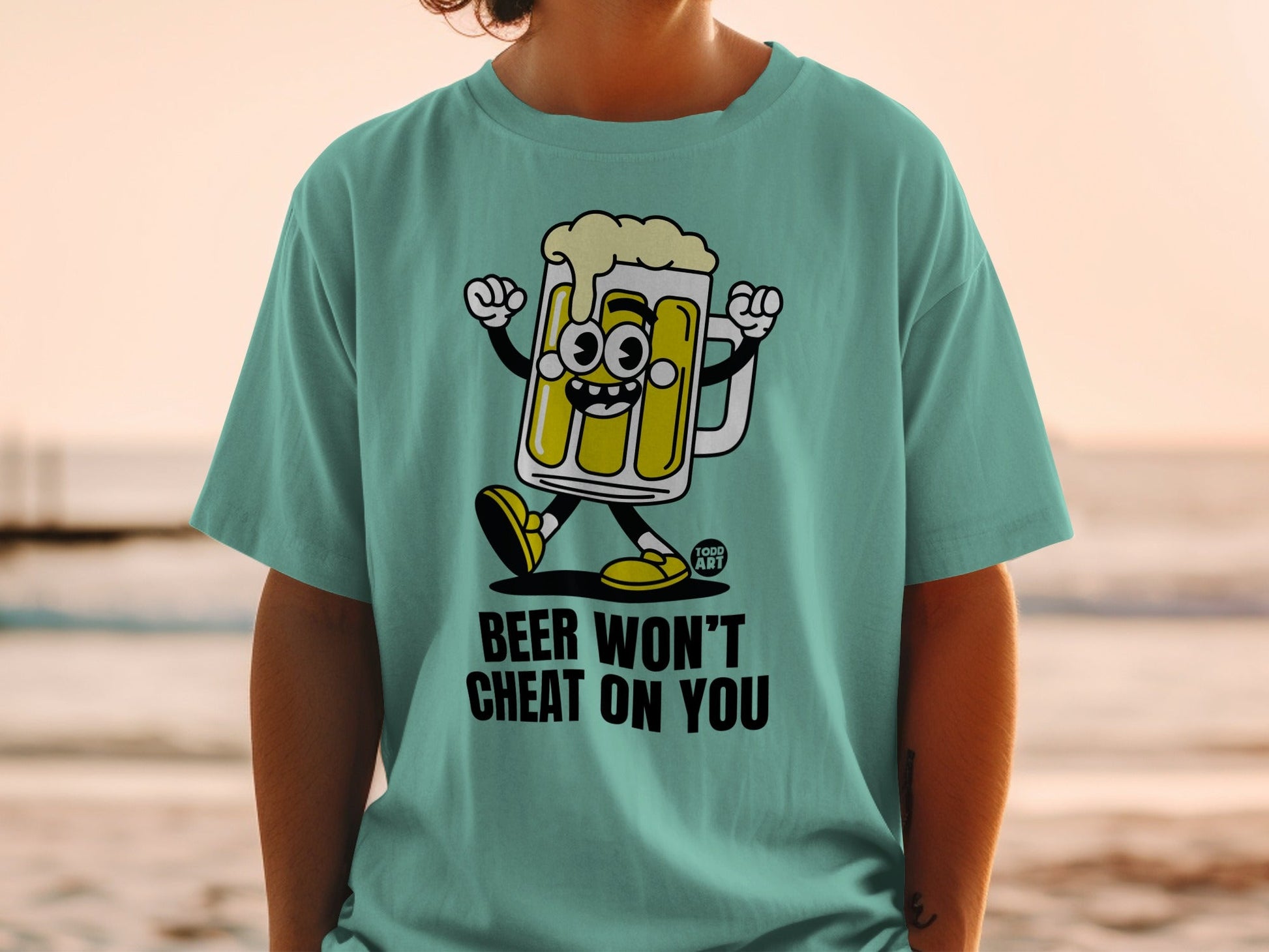 Beer Won't Cheat On You Funny Graphic Shirt