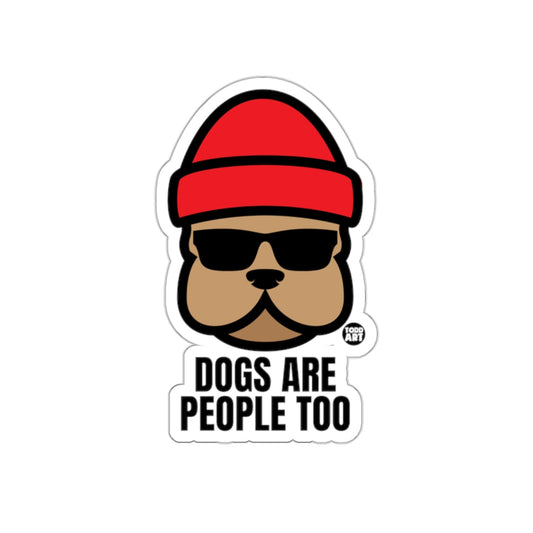 Dogs Are People Too Funny Dog Sticker