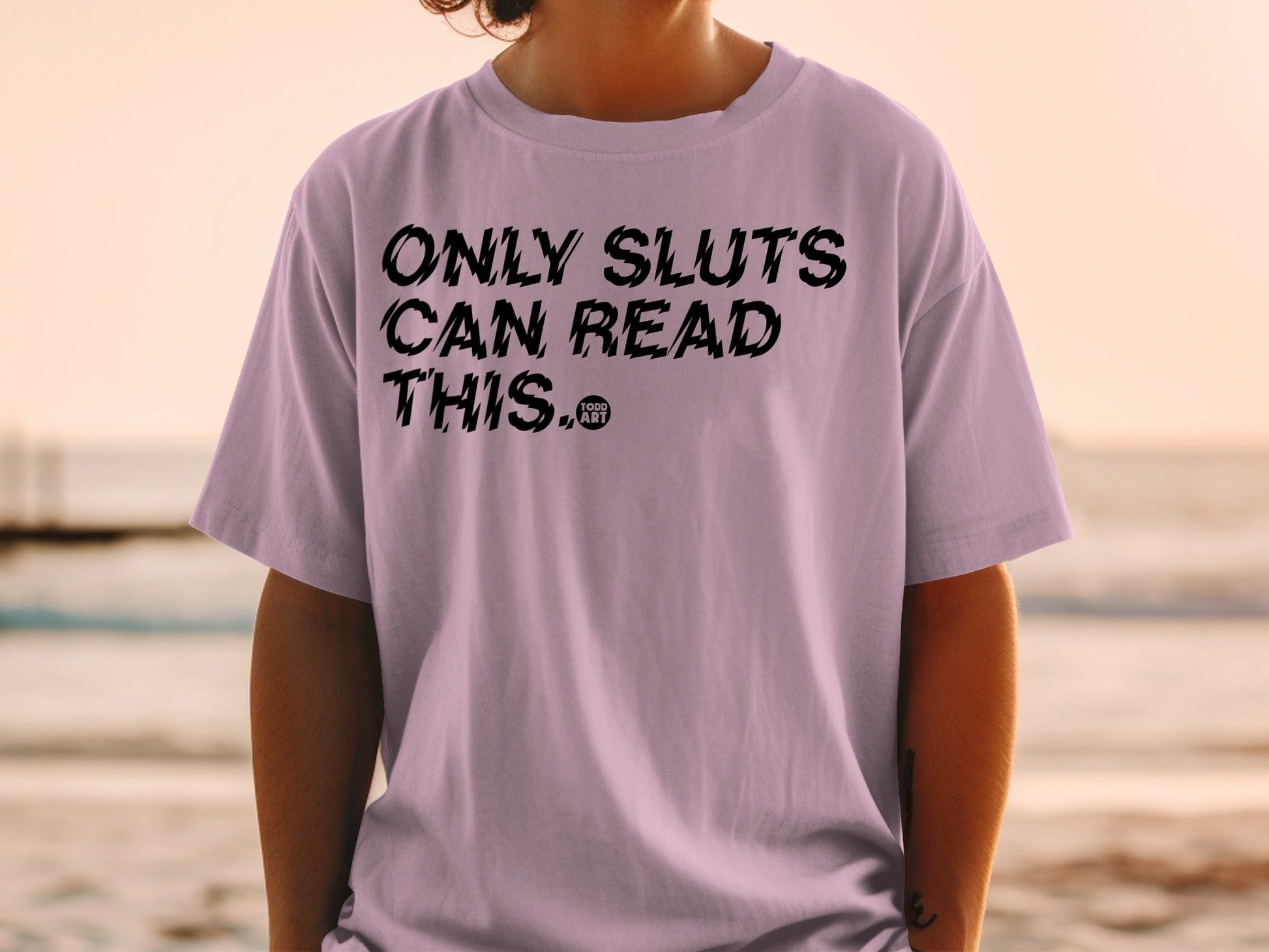 Only Sluts Can Read This Funny T-Shirt