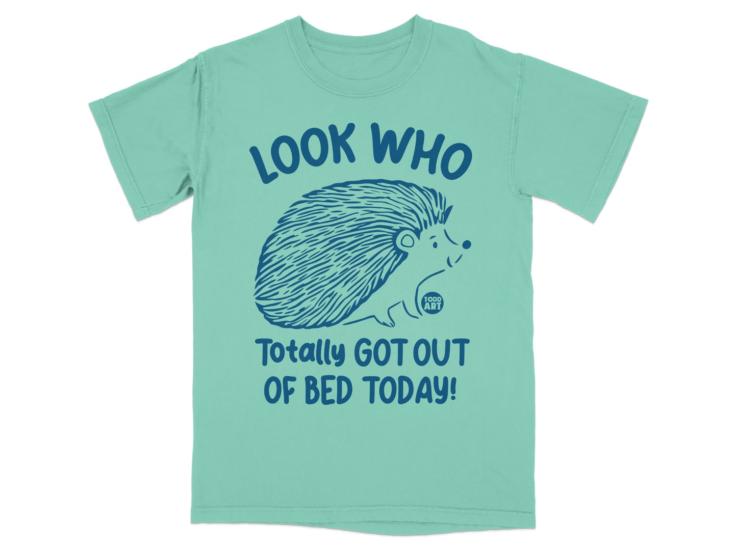 Look Who Totally Got Out Of Bed Today T-shirt