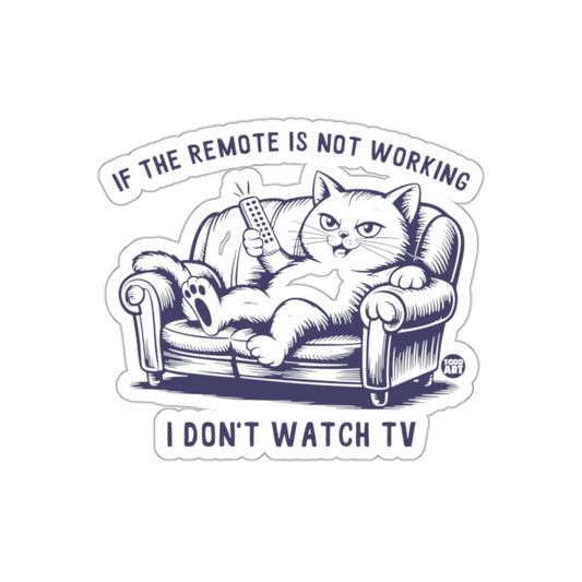 Funny Cat with Remote I Don't Watch TV Sticker