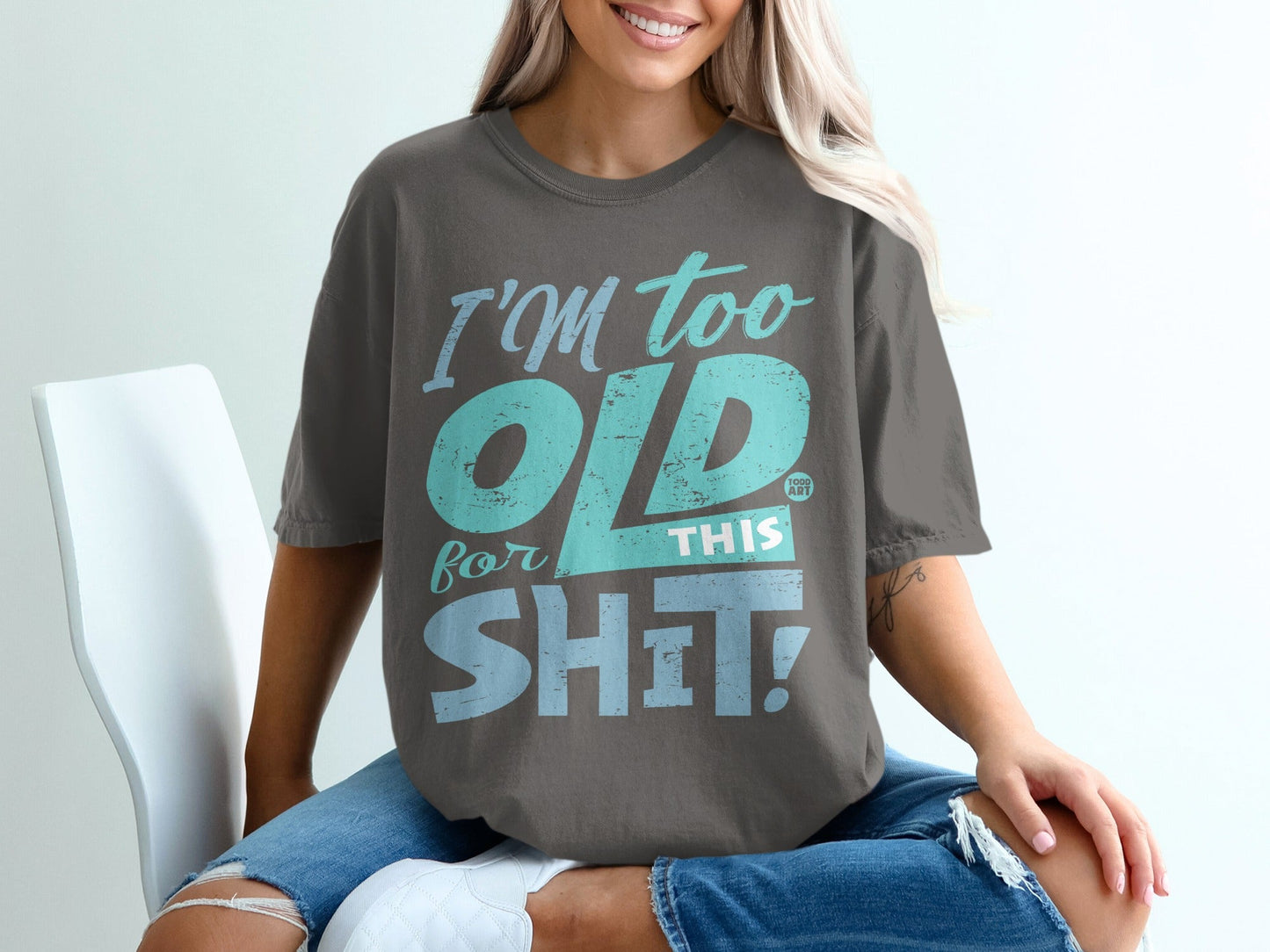 I'm Too Old for This Shit Graphic T-shirt