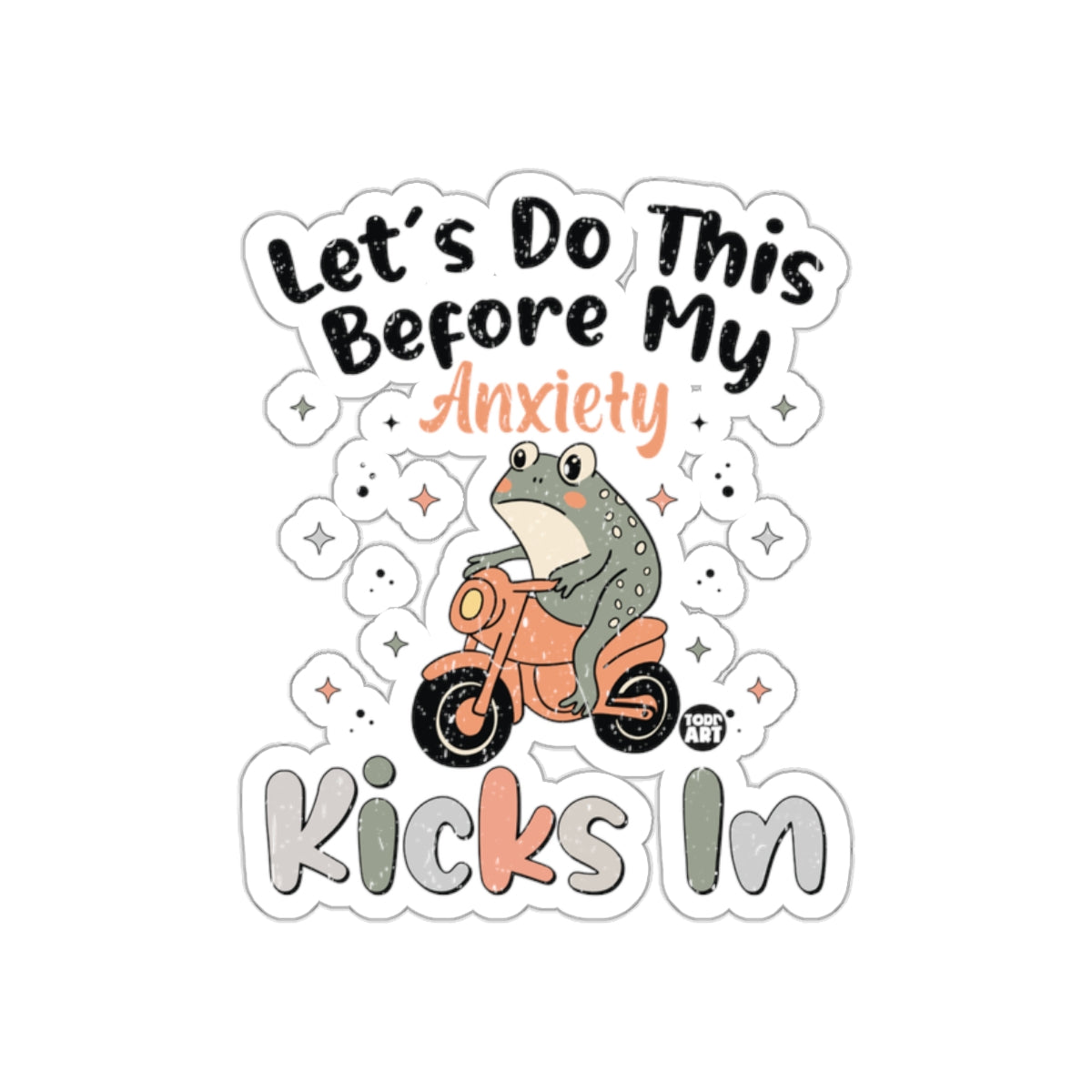 Let's Do This Before My Anxiety Kicks In sticker