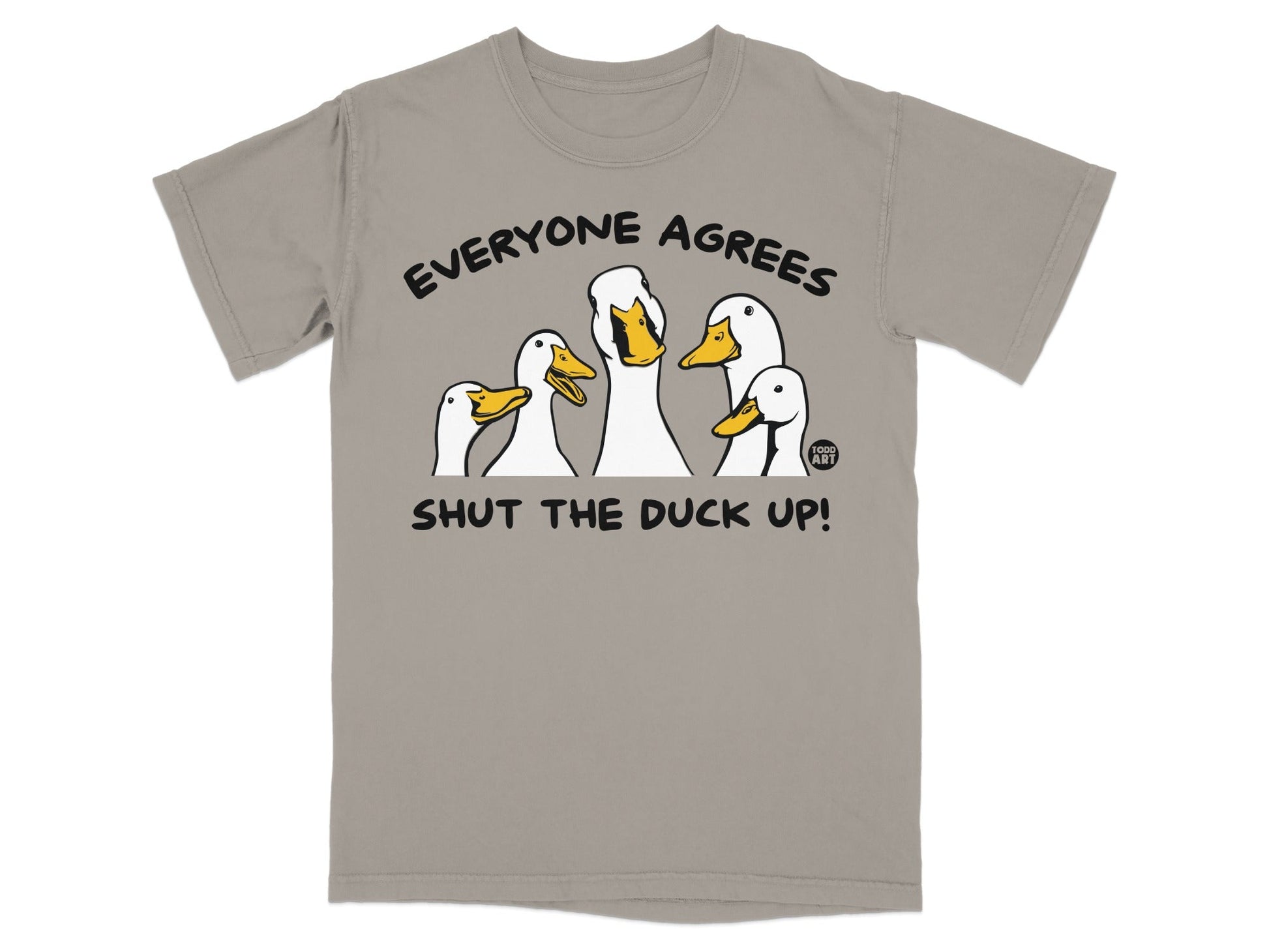 Everyone Agrees Shut The Duck Up Funny T-Shirt