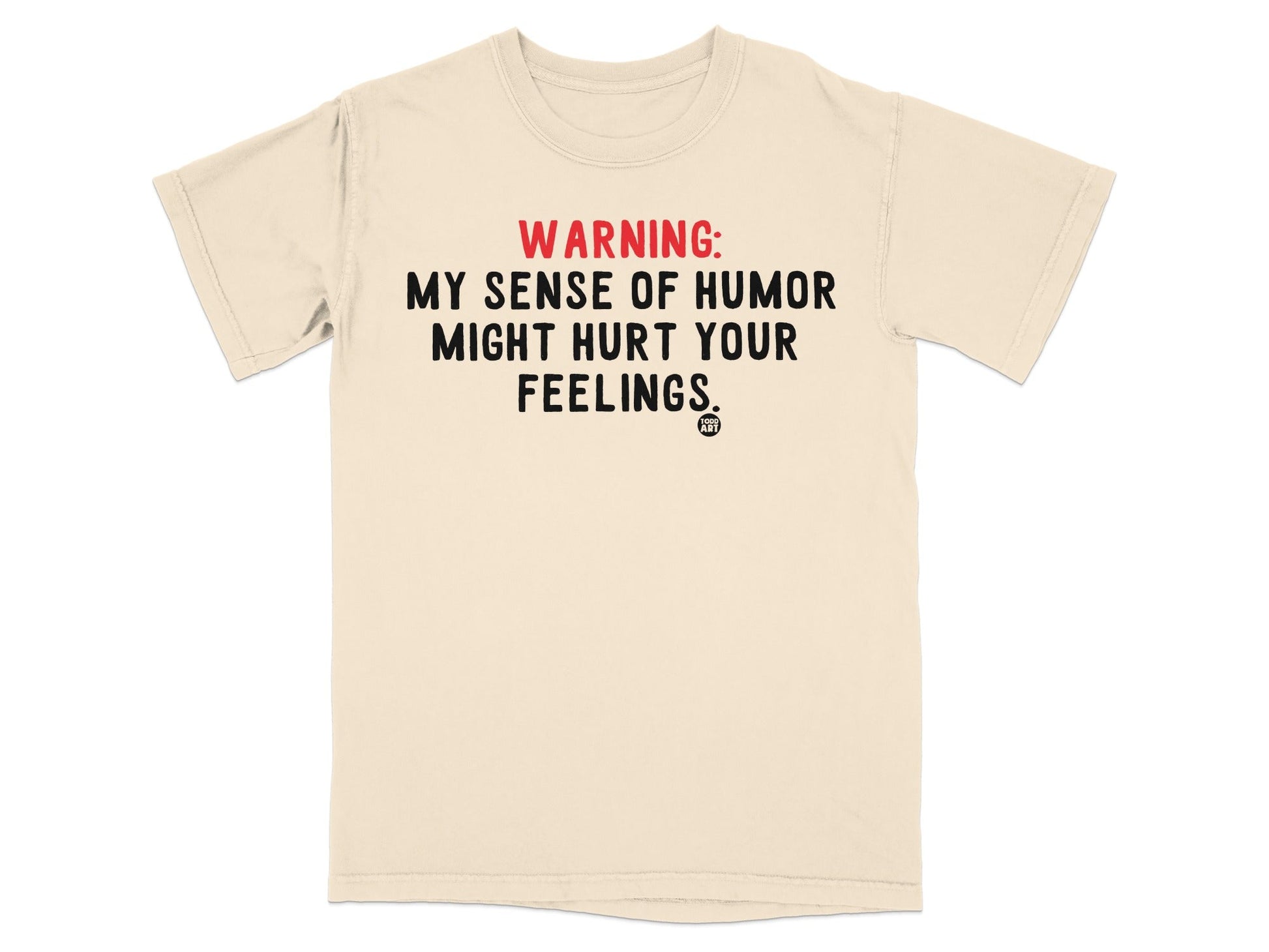 Warning Sense Of Humor Might Hurt Feelings T-shirt