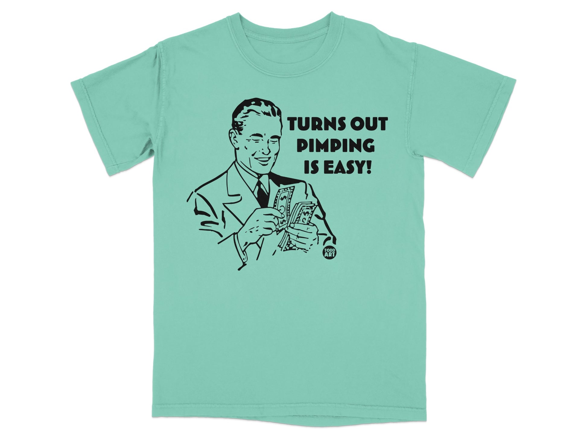 TURNS OUT PIMPING IS EASY! Funny Money Man t-shirt product type