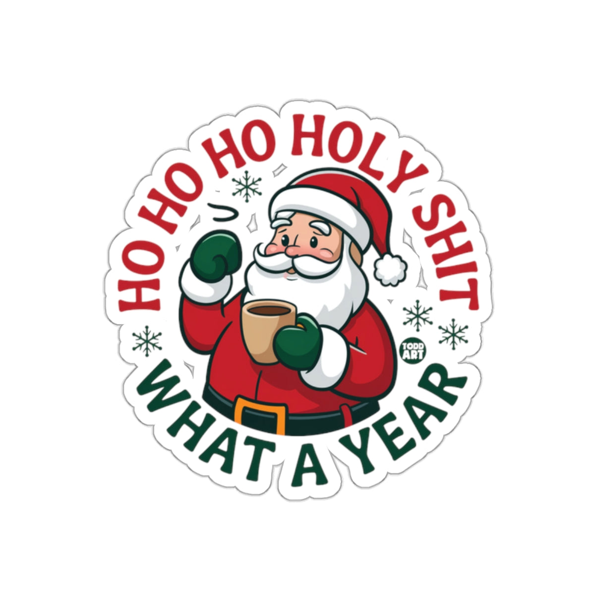 HO HO HO HOLY SHIT WHAT A YEAR Santa Sticker