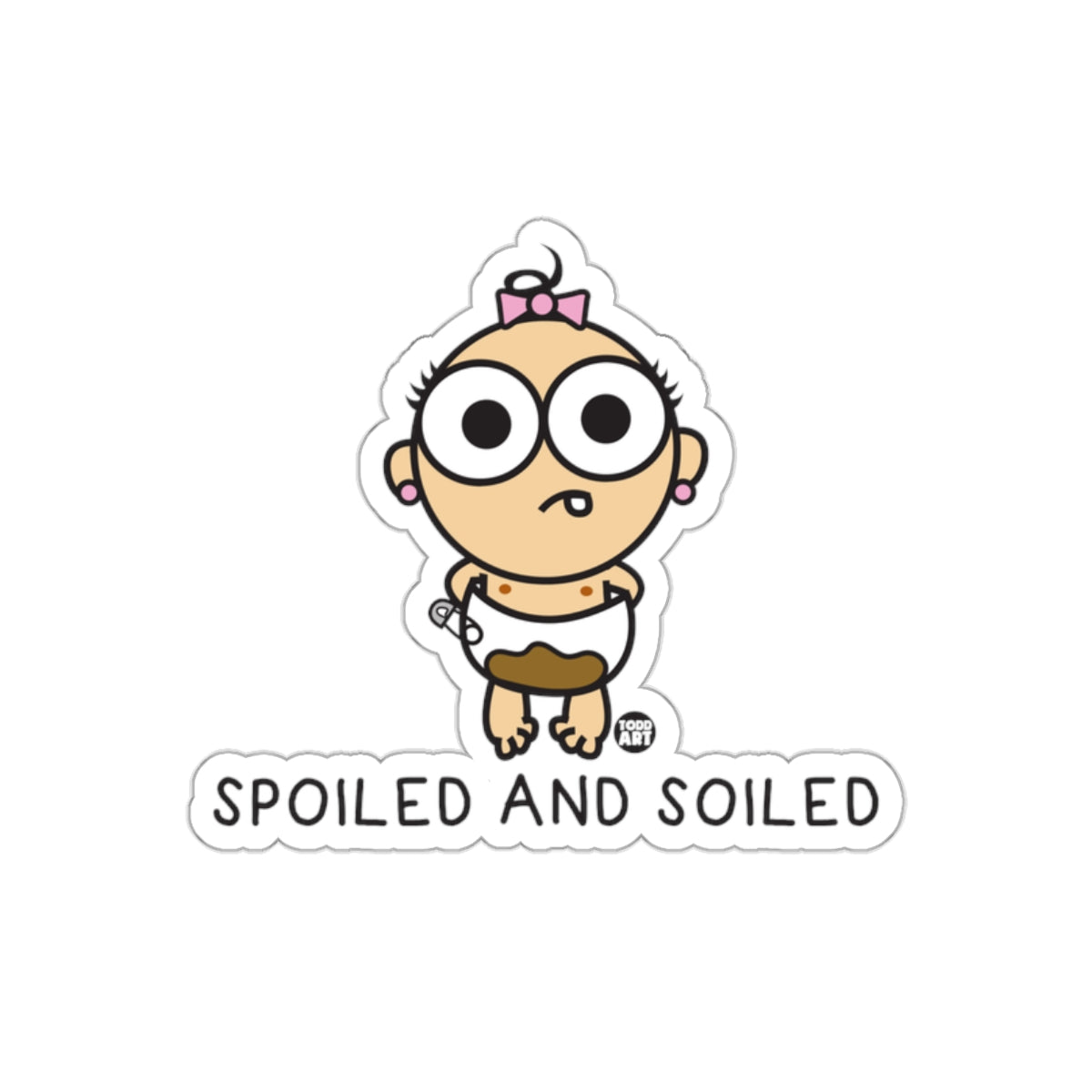 Spoiled And Soiled Baby Sticker For Fun D√©cor