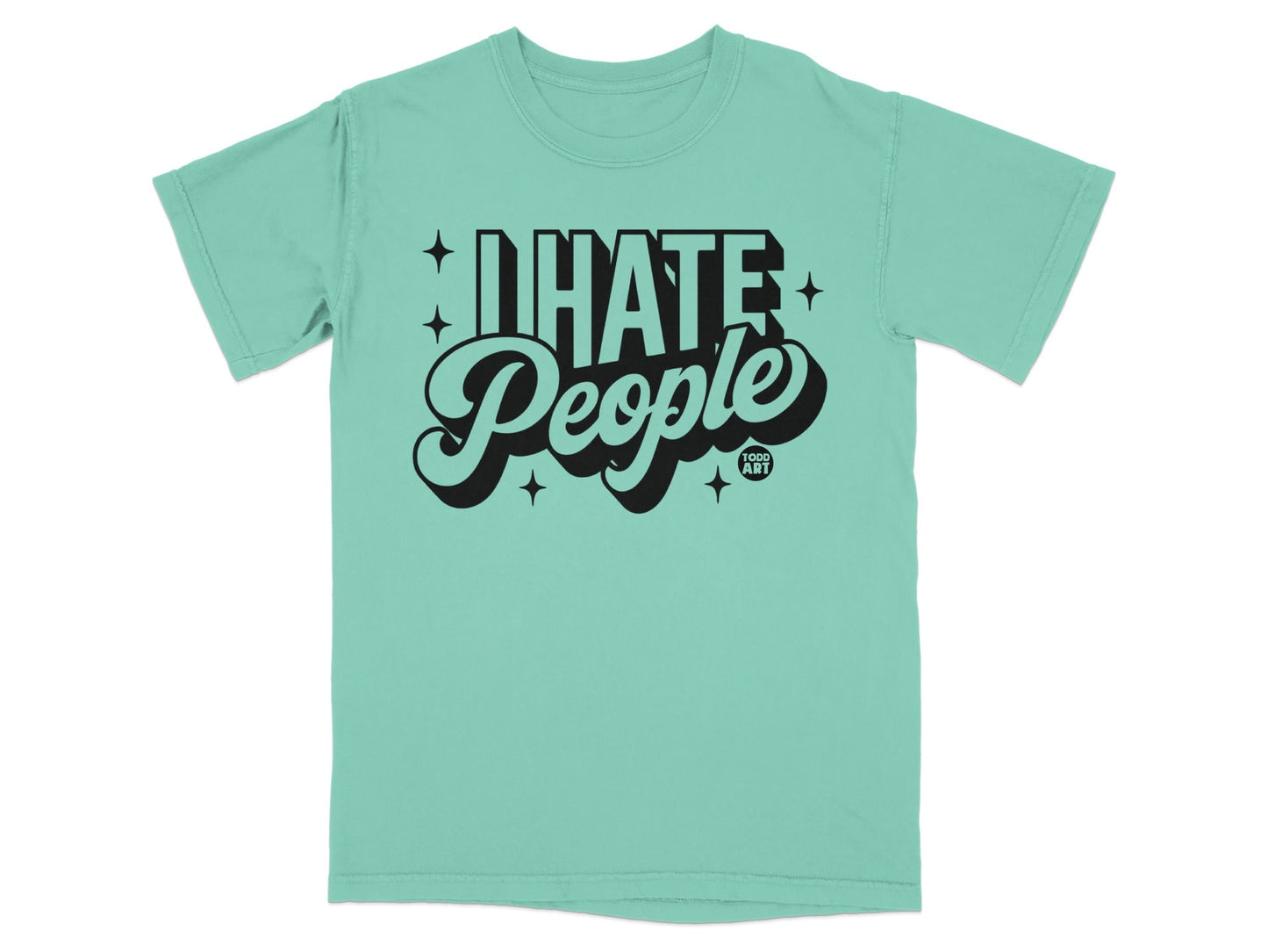 I Hate People Todd Art Graphic Design T-Shirt