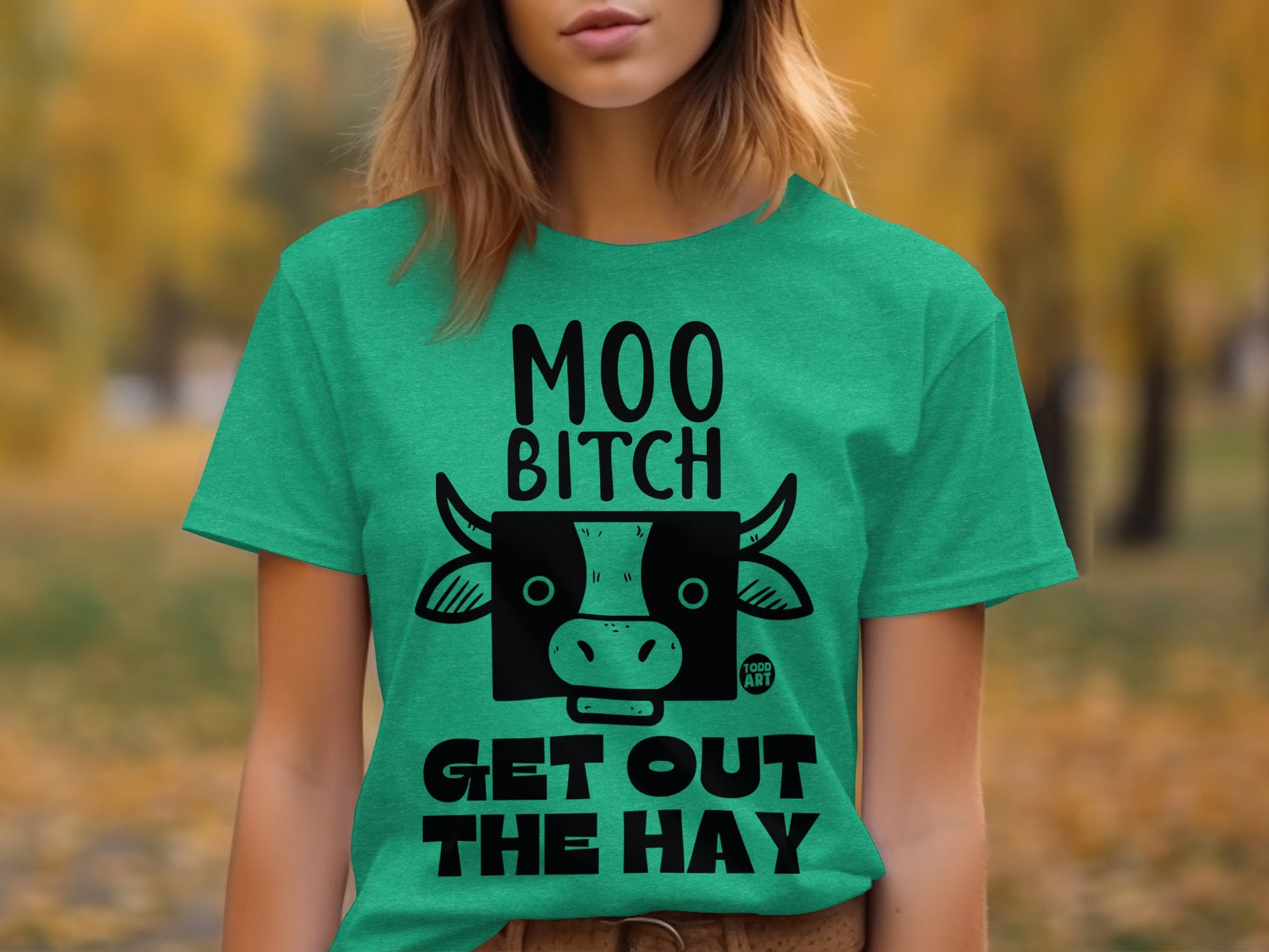 Moo Bitch Get Out The Hay Graphic Teal T-Shirt