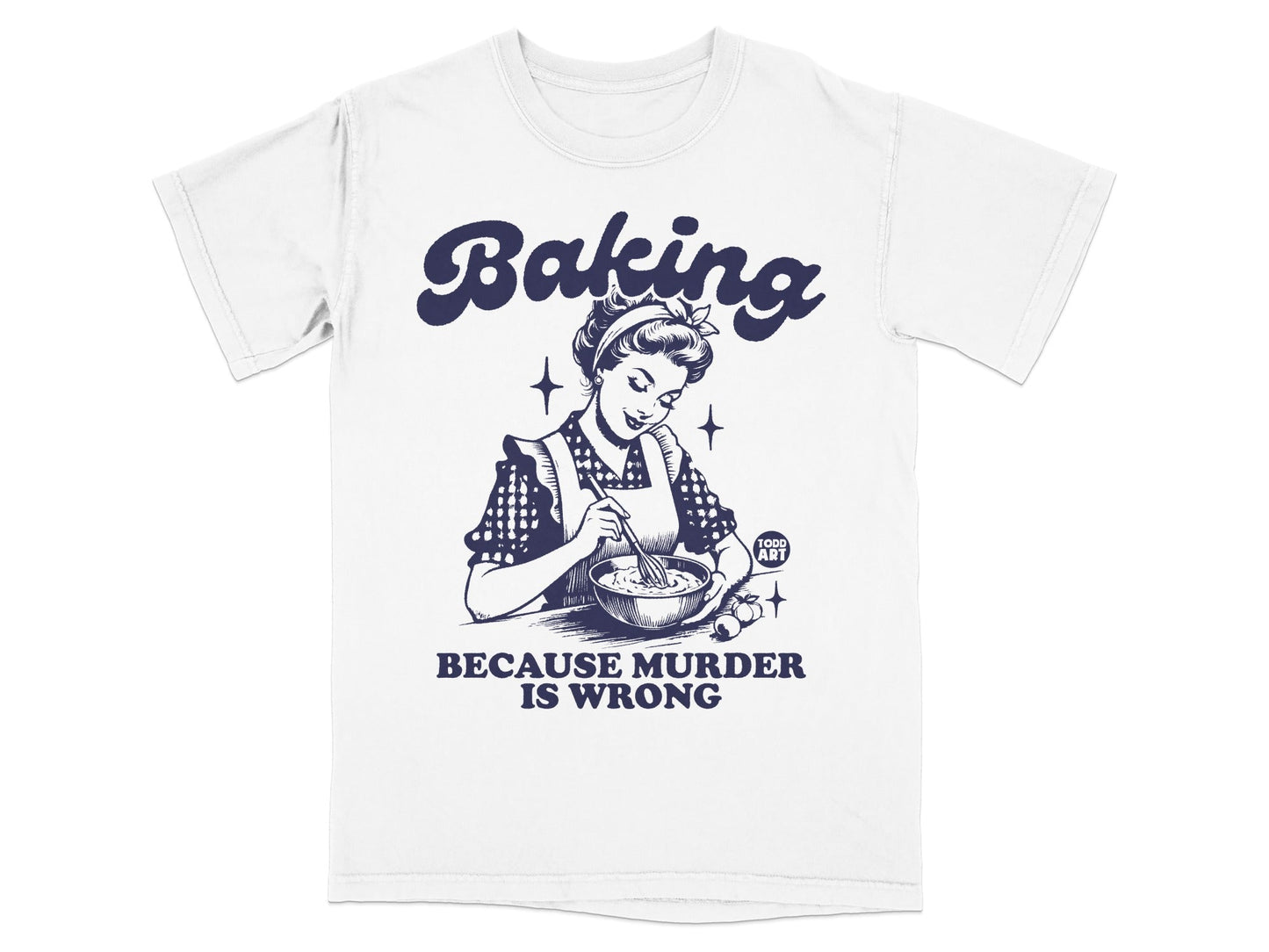 White t-shirt with "Baking Because Murder Is Wrong" and woman whisking in blue text.