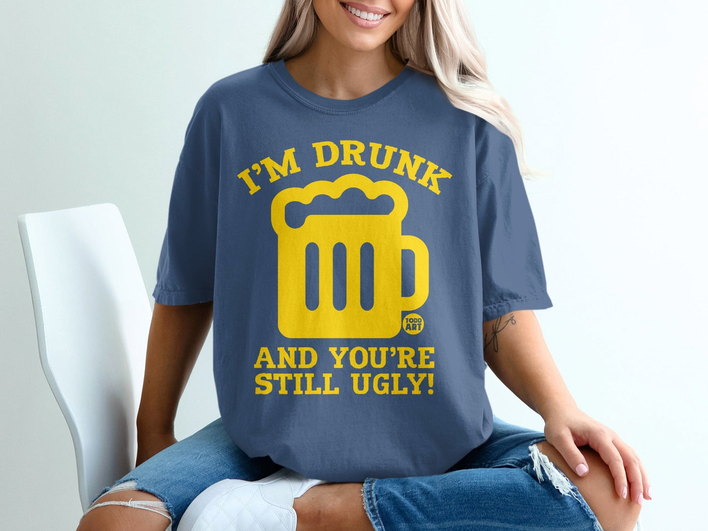I'm Drunk and You're Still Ugly Funny T-shirt Product