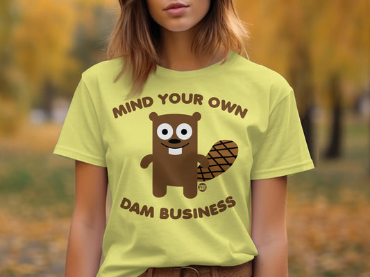 Mind Your Own Dam Business Cute Beaver Shirt