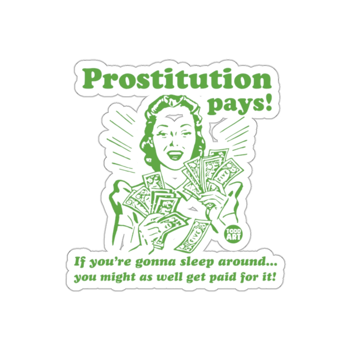 Prostitution Pays and Sleep Around Get Paid For It sticker