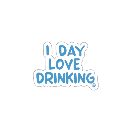I Day Love Drinking Fun Sticker For All Ages
