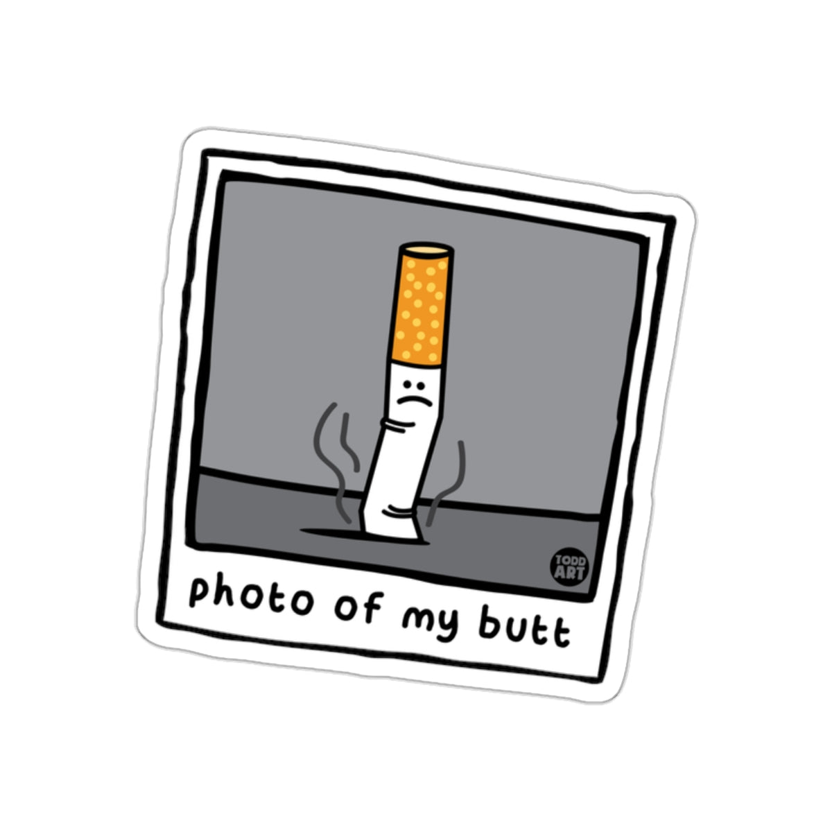 Sad Cigarette Butts with Photo of my Butt Style sticker