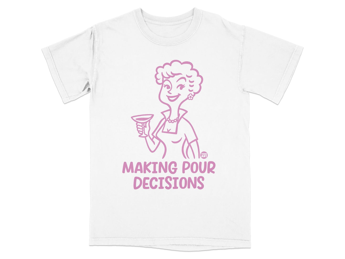 Making Pour Decisions Graphic Tee Shirt