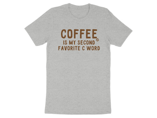 Coffee Is My Second Favorite C Word Shirt