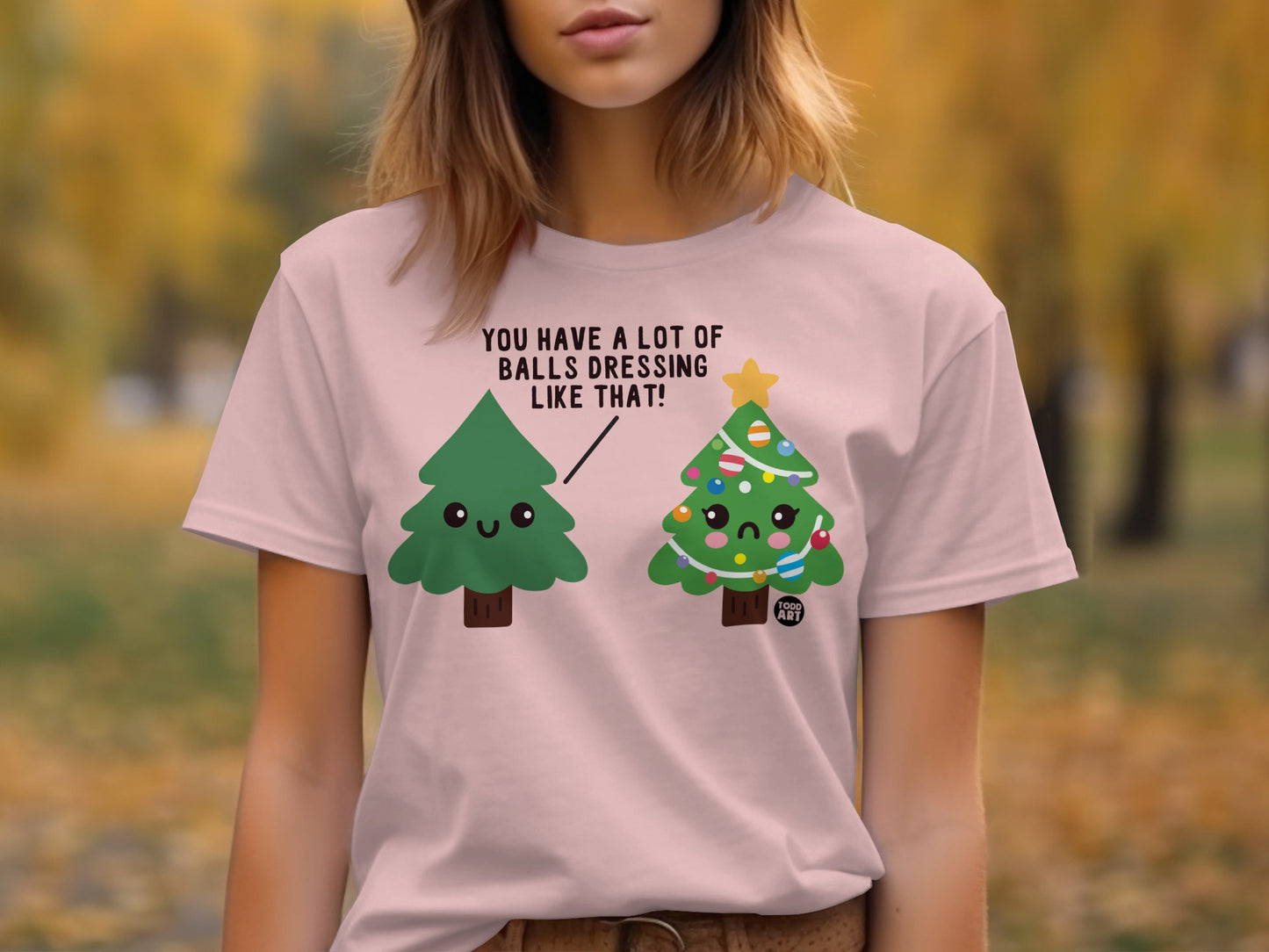 You Have a Lot of Balls Dressing Like That shirt