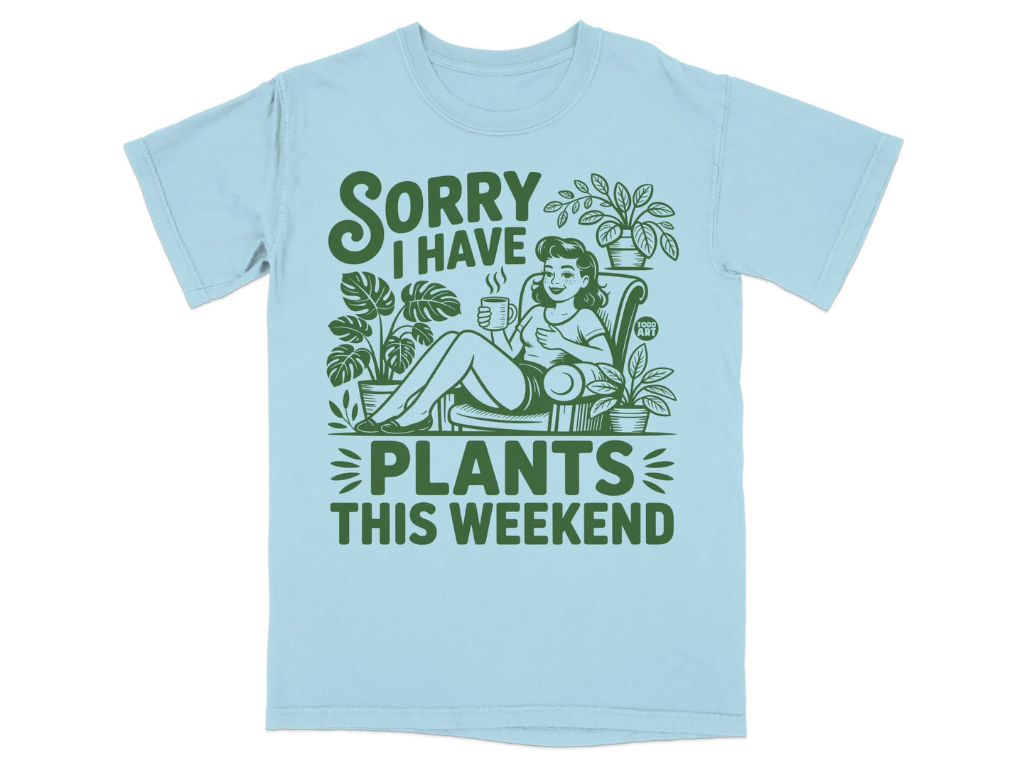 Light blue t-shirt with "Sorry I have plants this weekend" text and illustration.
