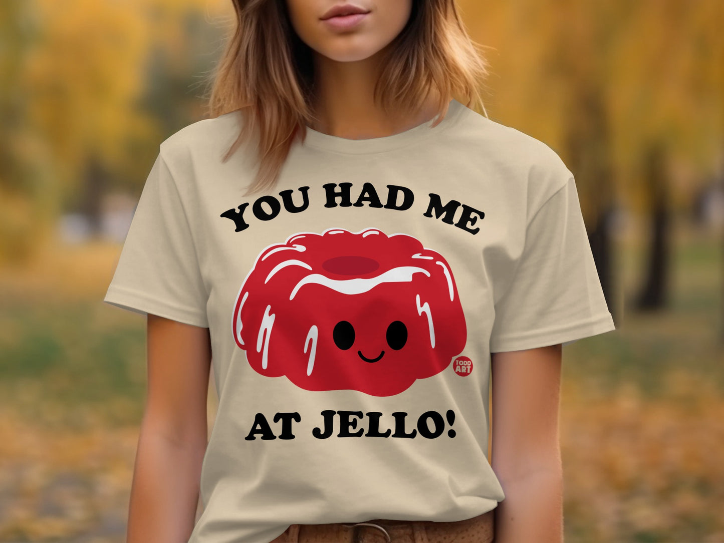 You Had Me At Jello Cute Dessert Lover T-shirt