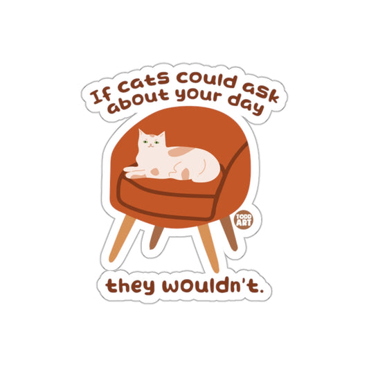 If Cats Could Ask About Your Day Art Design sticker