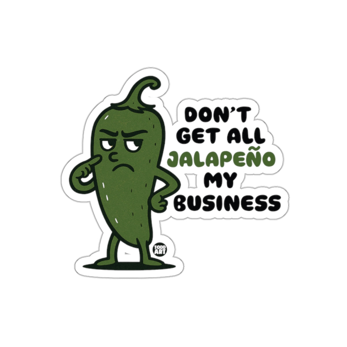 Don't Get All Jalape√±o My Business Sticker