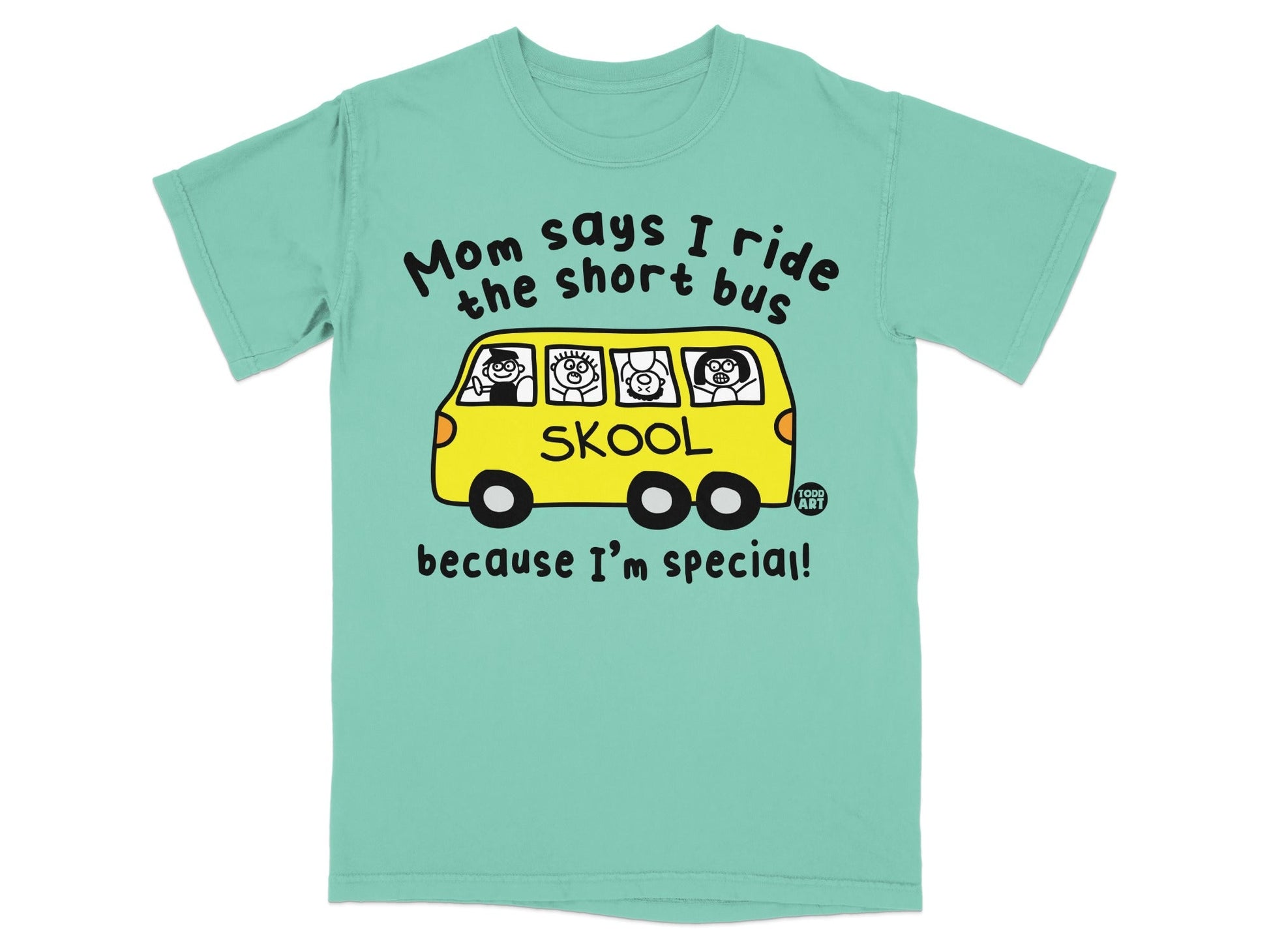 Mom Says I Ride The Short Bus Because I'm Special Shirt