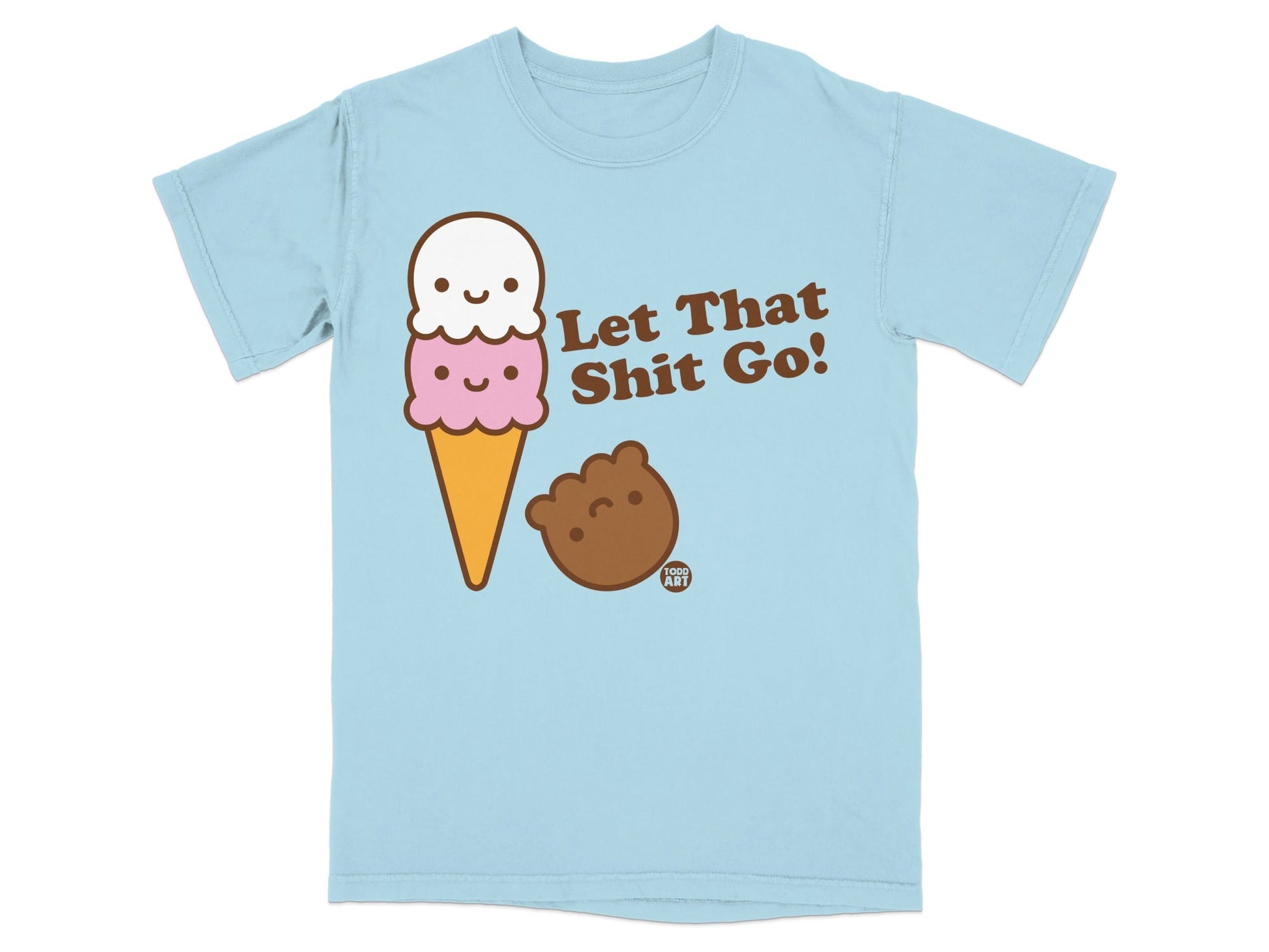 Let That Shit Go Cute Ice Cream Character T-Shirt