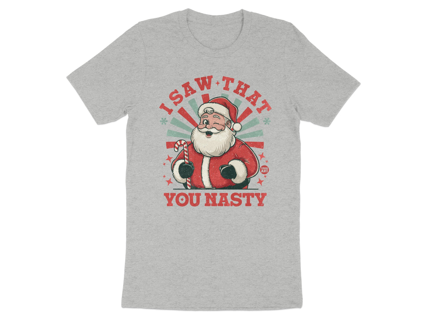 I Saw That You Nasty Funny Santa Graphic T-Shirt