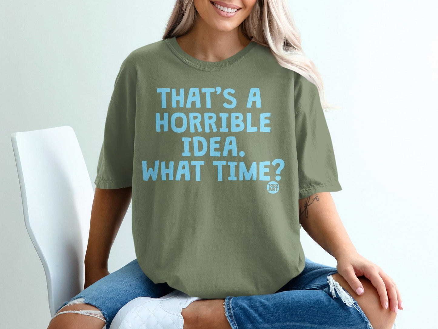 That's A Horrible Idea What Time Funny T-Shirt