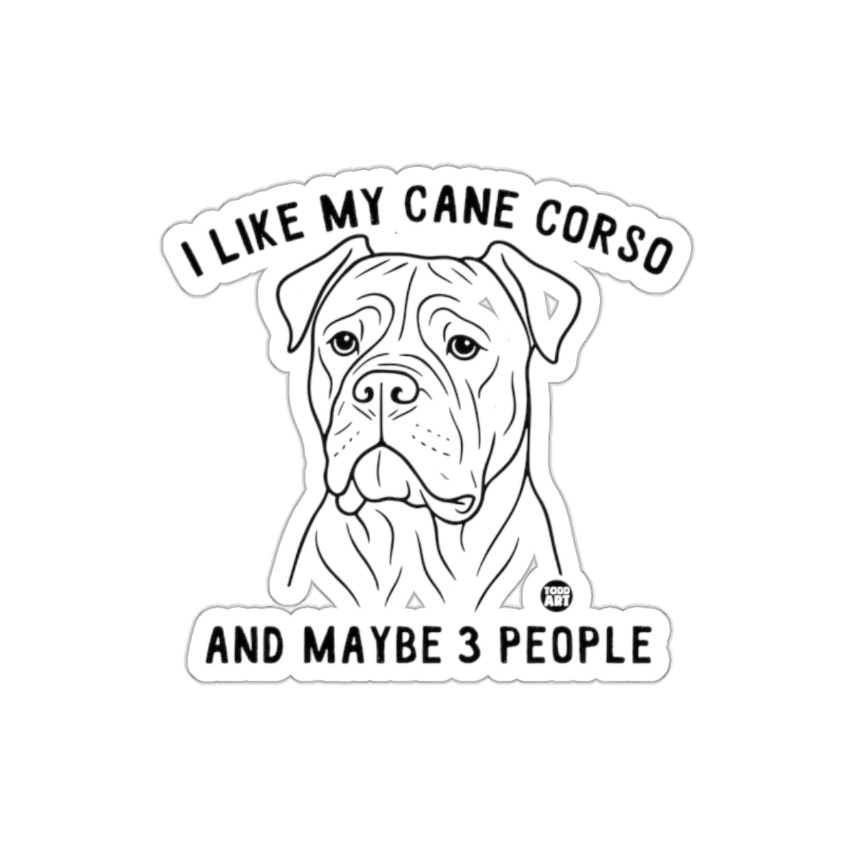 I Like My Cane Corso And Maybe 3 People Sticker