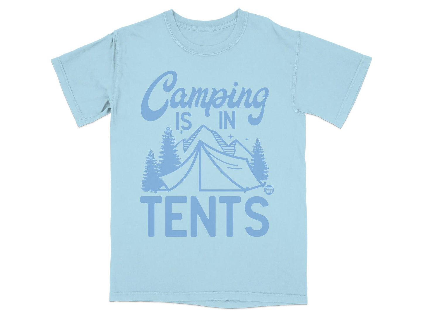 Light blue t-shirt with "Camping is in TENTS" graphic and tent illustration.
