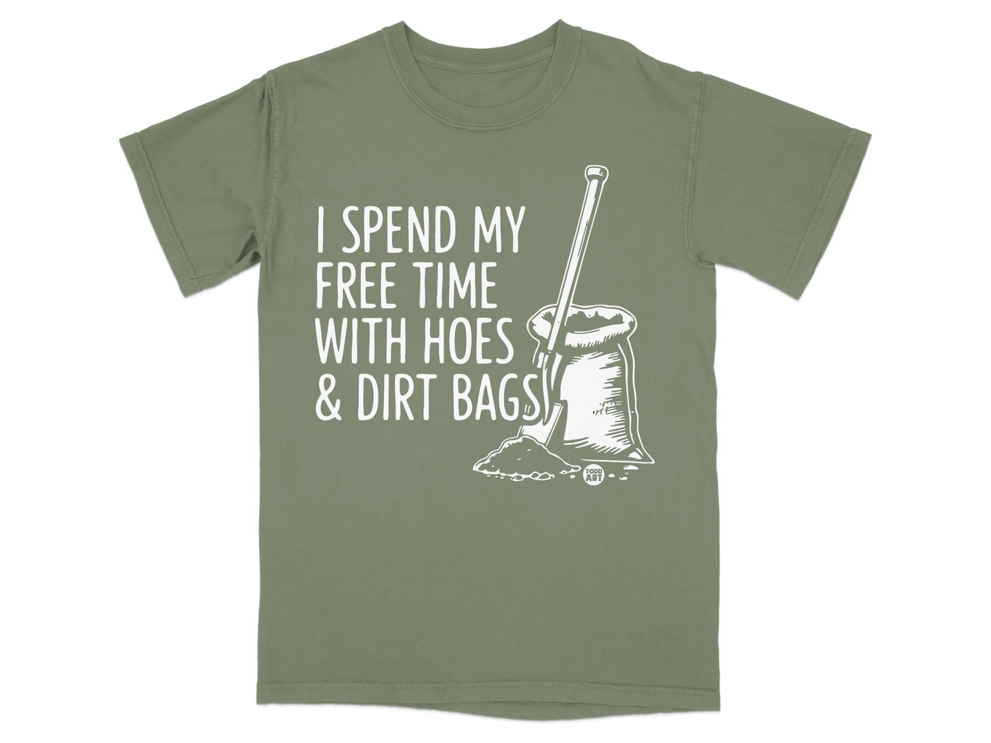 Green t-shirt with white text and illustration: "I SPEND MY FREE TIME WITH HOES & DIRT BAGS".