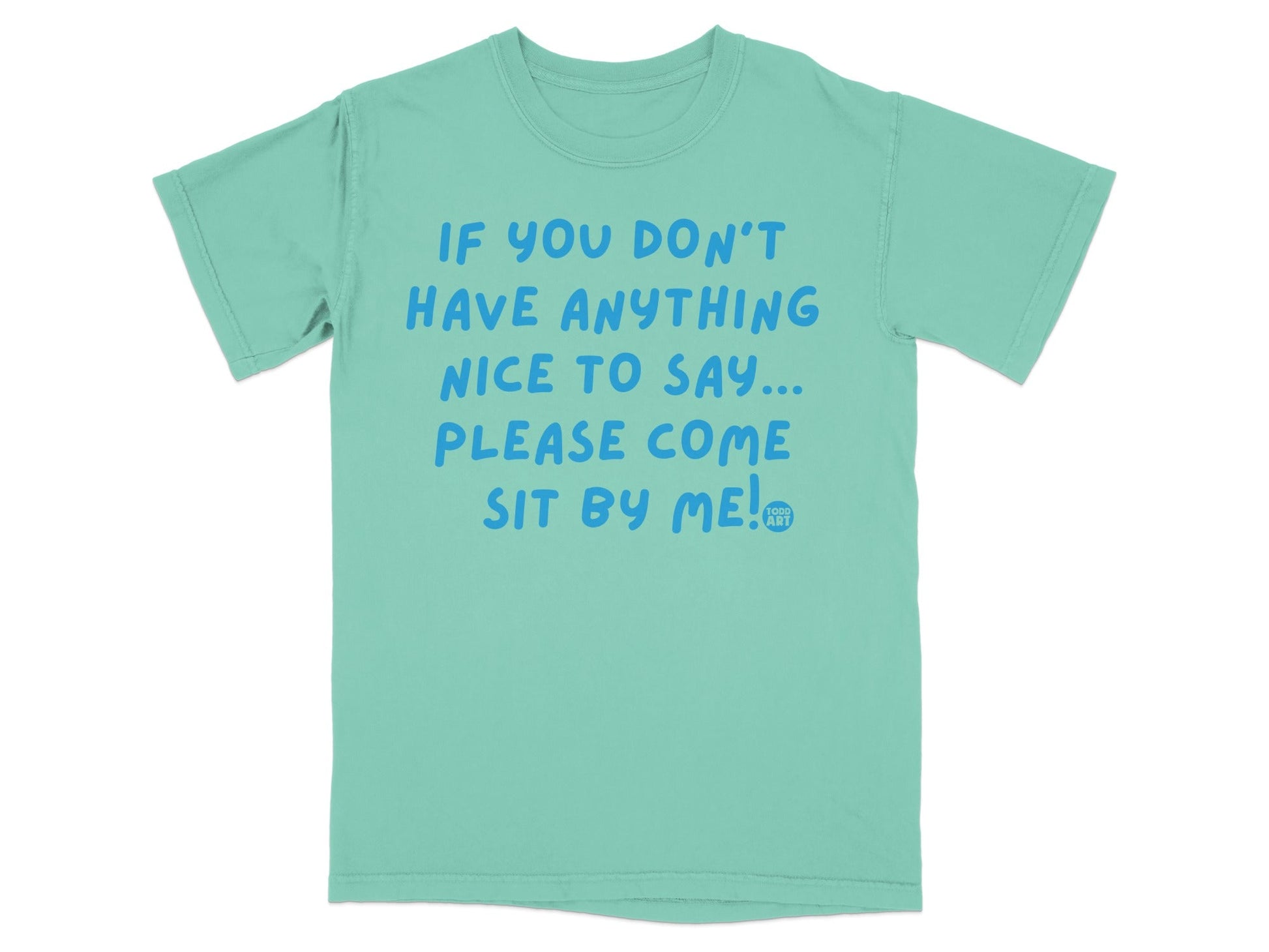 If You Don't Have Anything Nice to Say Sit by Me Product