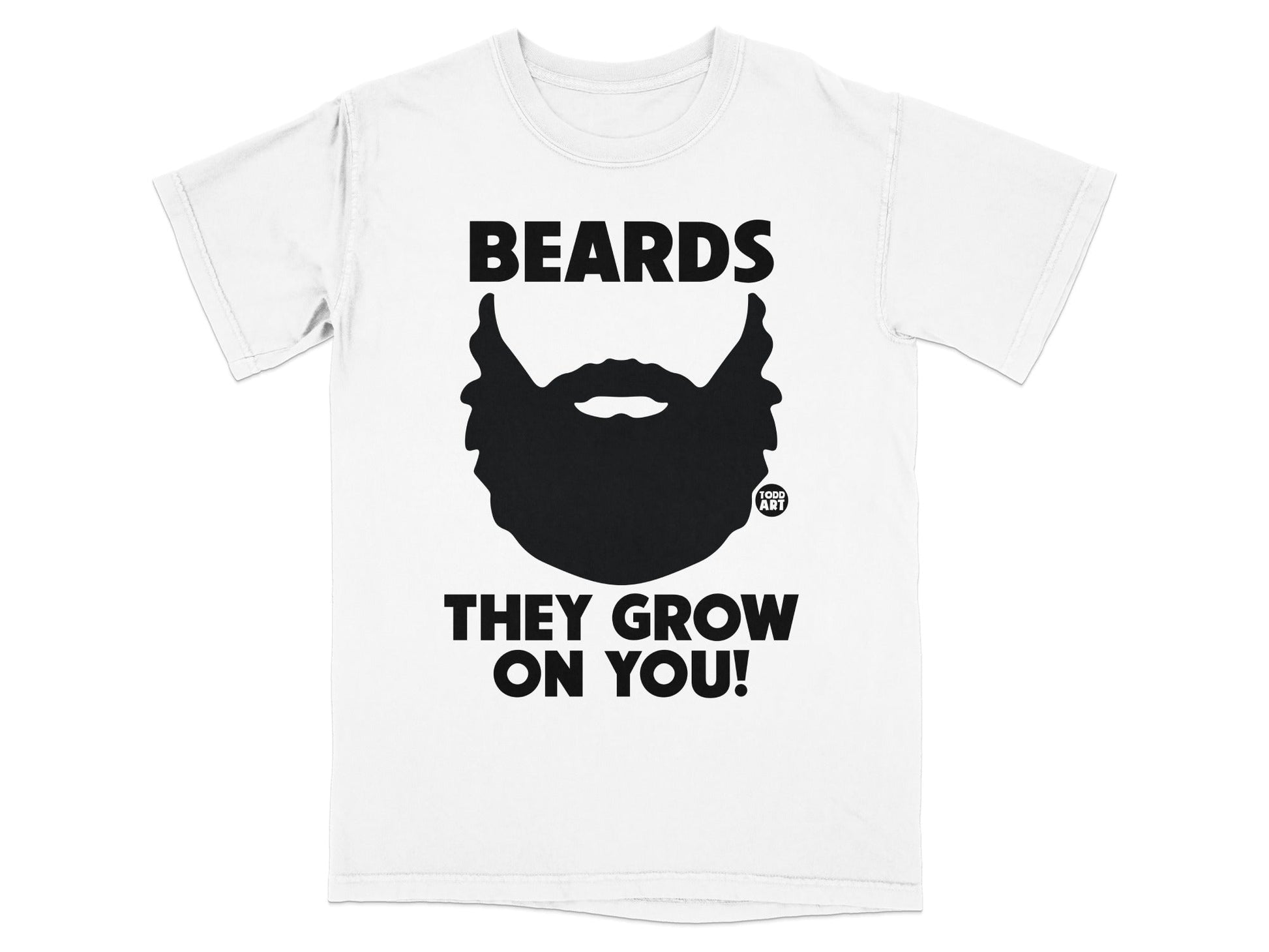 Black t-shirt with "BEARDS THEY GROW ON YOU!" and a beard graphic.