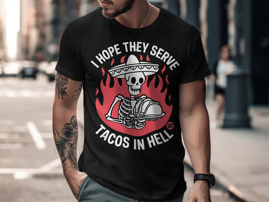 I Hope They Serve Tacos In Hell Skeleton Shirt Product
