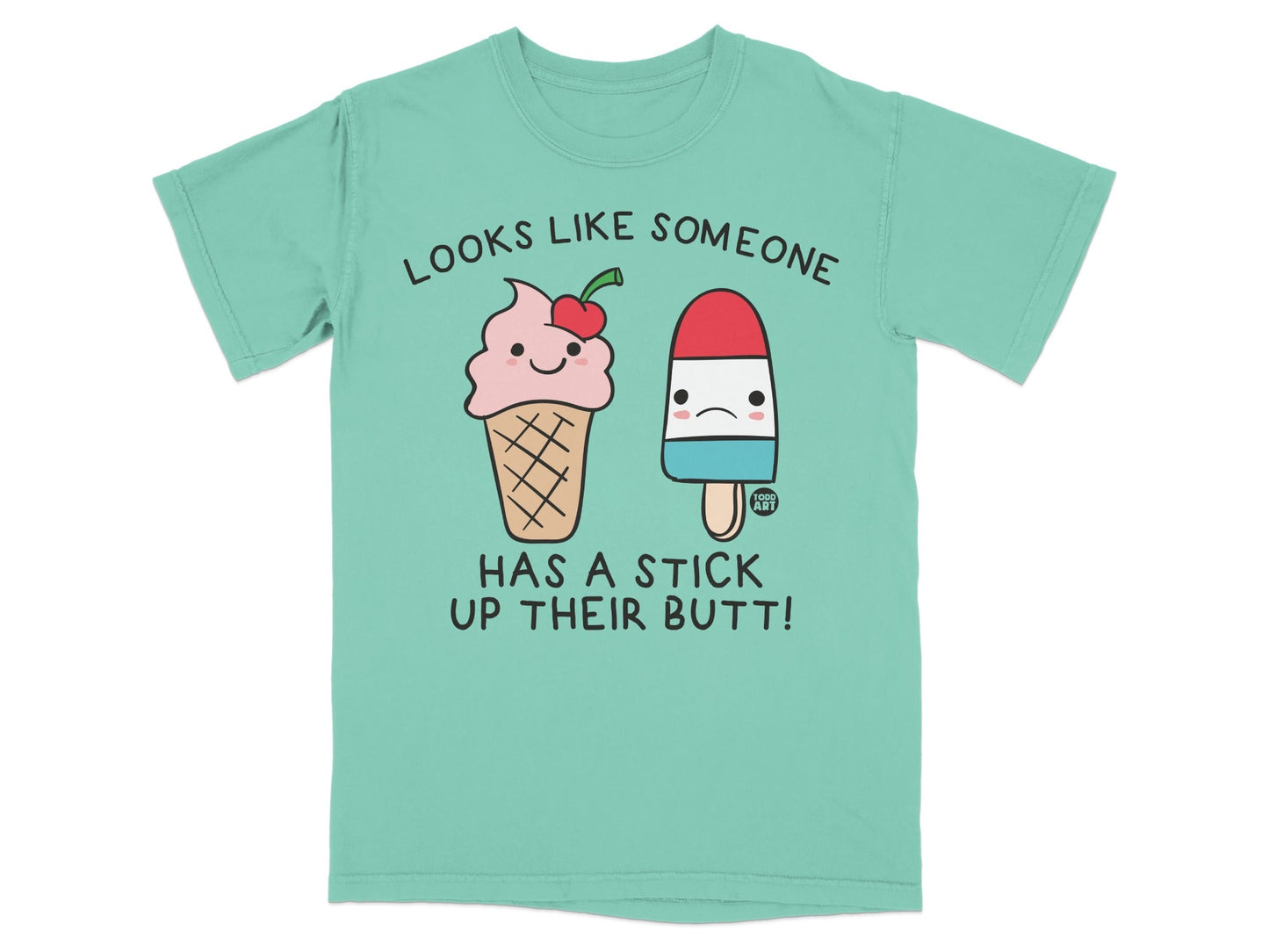 Looks Like Someone Has A Stick Up Their Butt T-shirt