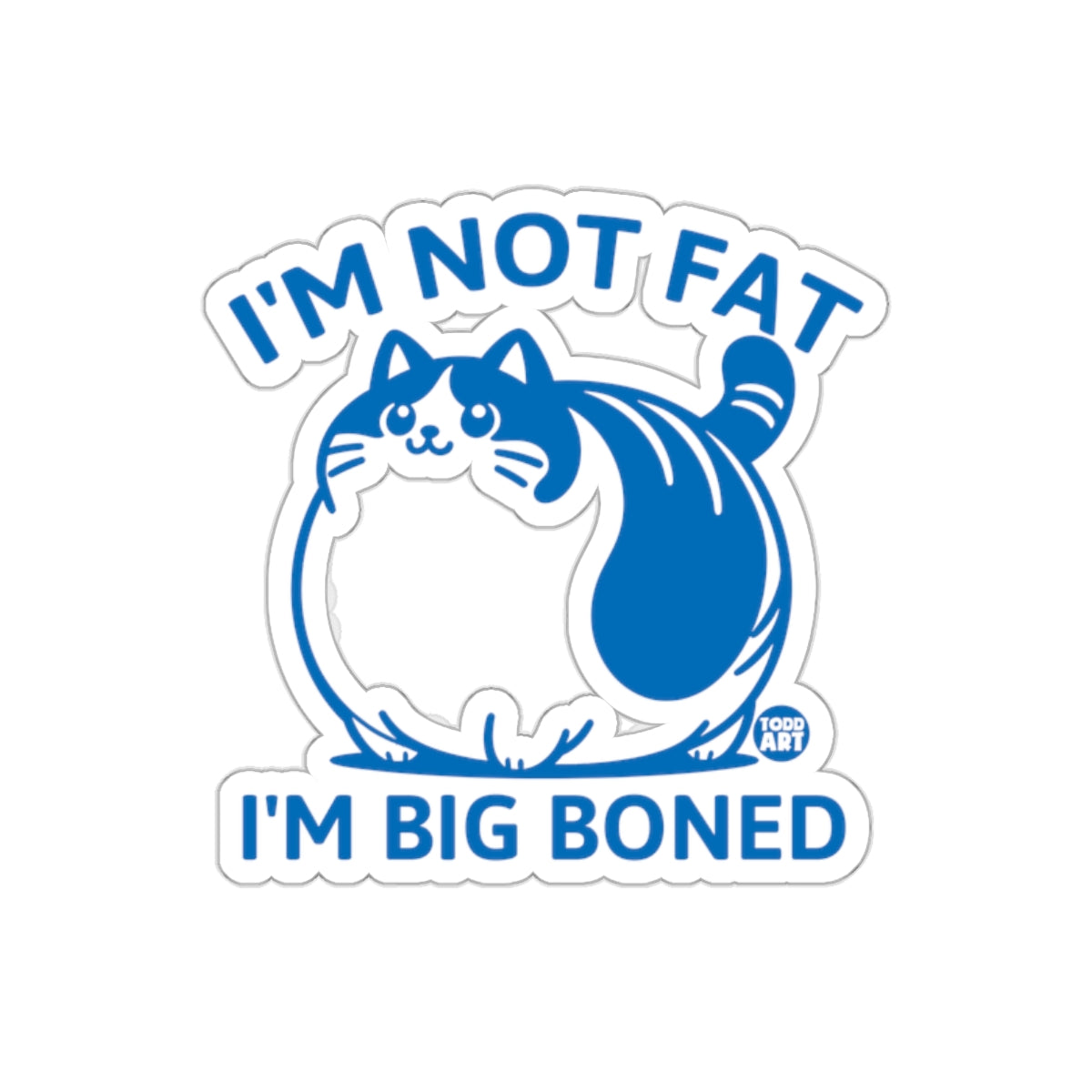 I'M NOT FAT I'M BIG BONED Cat Sticker for Fun Decor