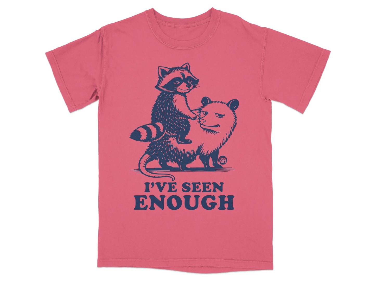 T-shirt with raccoon riding opossum, text "I'VE SEEN ENOUGH".