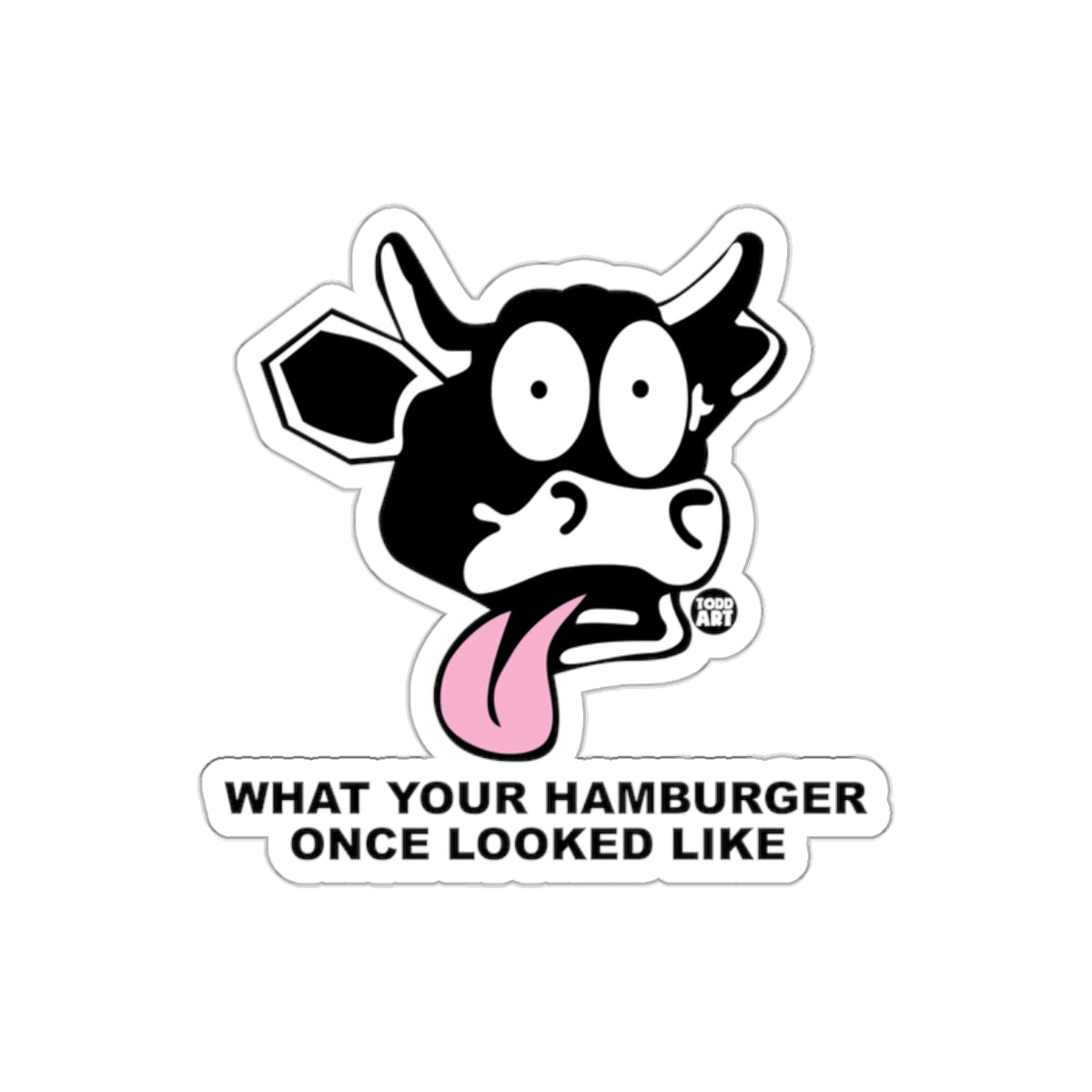 What Your Hamburger Once Looked Like sticker