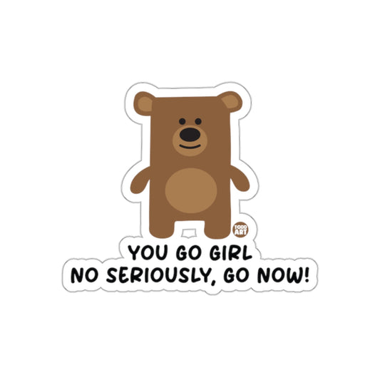 You Go Girl Bear Sticker Funny Motivational Sticker