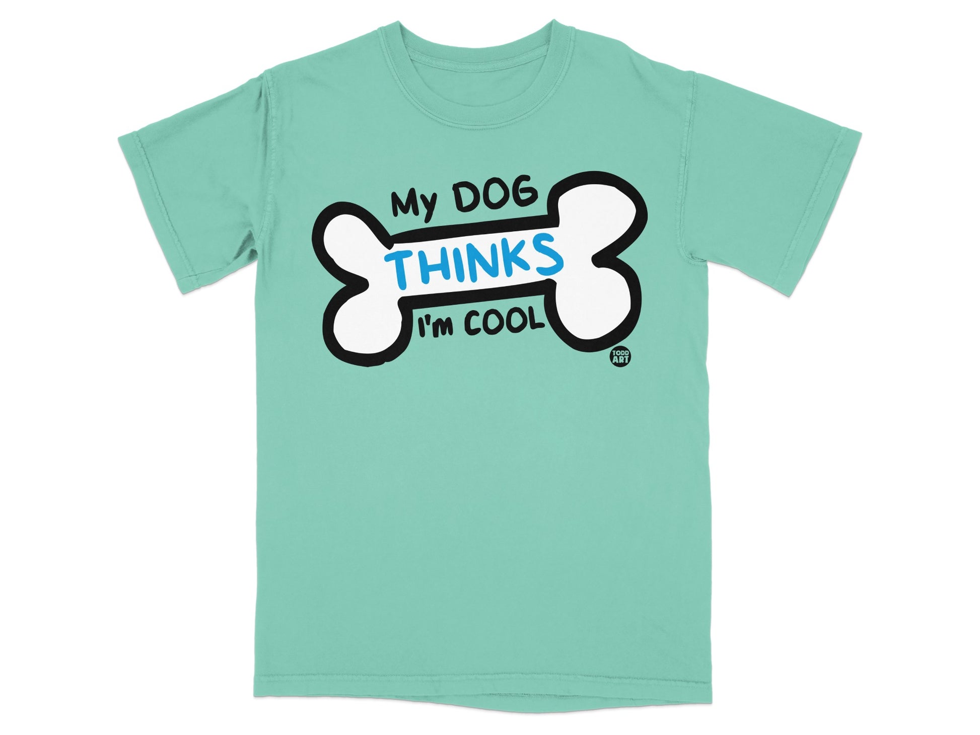My Dog Thinks I'm Cool Funny T-Shirt