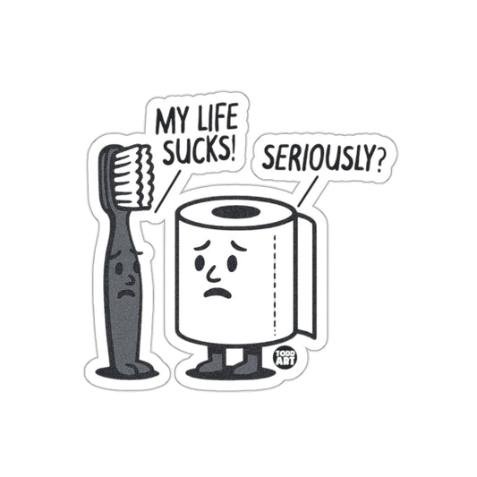 My Life Sucks Seriously Funny Cartoon Bathroom sticker