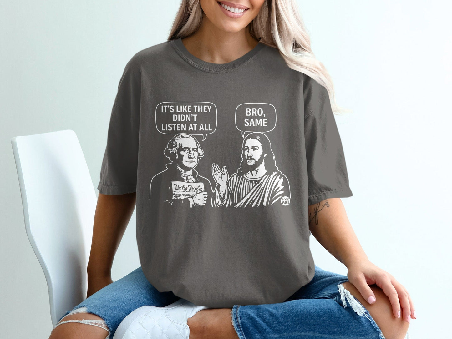 T-shirt with cartoon of Washington and Jesus saying "It's like they didn't listen at all" and "Bro, same."