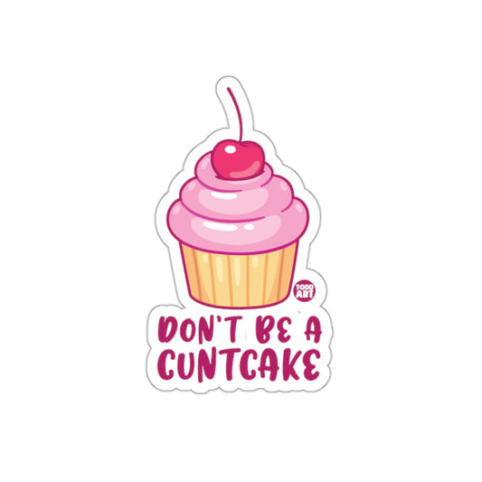 Don't Be A Cuntcake Sticker Funny Cupcake Design