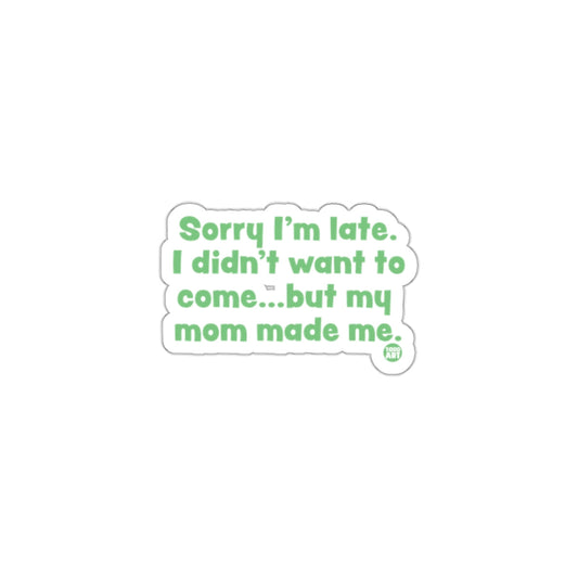 Sorry I'm Late Funny Sticker for Laptops Water Bottles